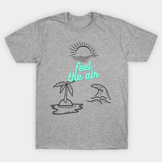 Feel the air T-Shirt by JeDrin